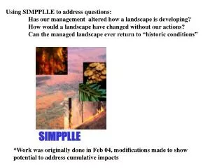 Using SIMPPLLE to address questions: 	Has our management altered how a landscape is developing?