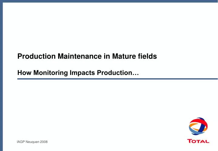 production maintenance in mature fields how monitoring impacts production