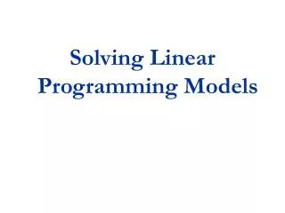 Solving Linear Programming Models