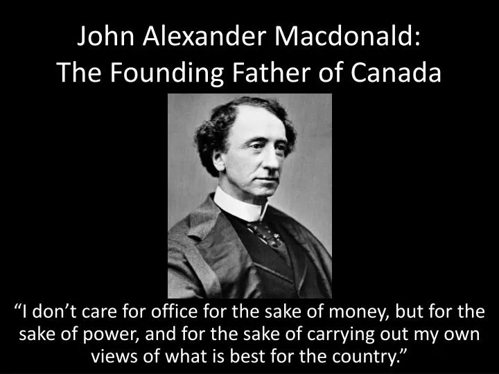 john alexander macdonald the founding father of canada
