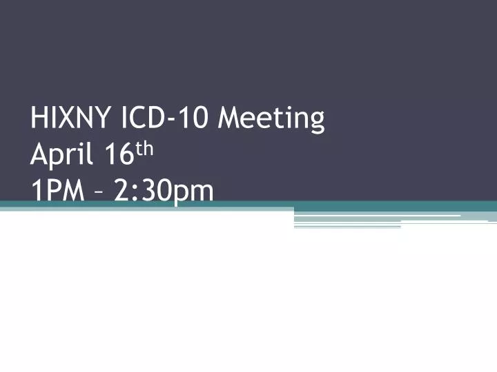 hixny icd 10 meeting april 16 th 1pm 2 30pm
