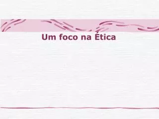 um foco na tica