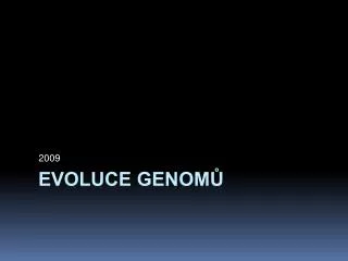 Evoluce genom?