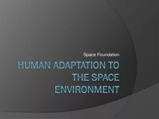 Human Adaptation to the Space Environment