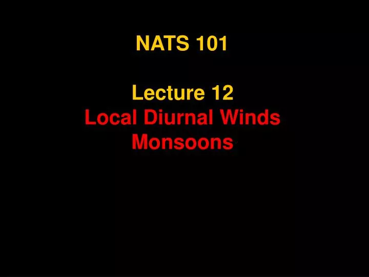 nats 101 lecture 12 local diurnal winds monsoons