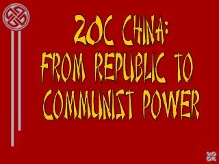 20c China: From Republic to Communist Power