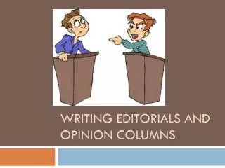 Writing editorials and opinion columns