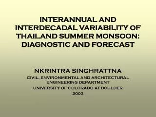 INTERANNUAL AND INTERDECADAL VARIABILITY OF THAILAND SUMMER MONSOON: DIAGNOSTIC AND FORECAST