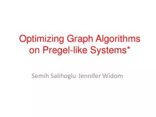 Optimizing Graph Algorithms on Pregel-like Systems *