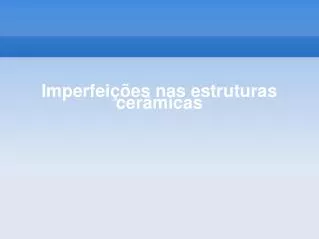 imperfei es nas estruturas cer micas