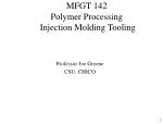 MFGT 142 Polymer Processing Injection Molding Tooling