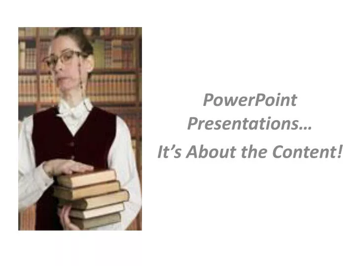 powerpoint presentations it s about the content