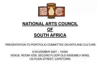 NATIONAL ARTS COUNCIL OF SOUTH AFRICA PRESENTATION TO PORTFOLIO COMMITTEE ON ARTS AND CULTURE