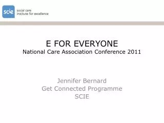 E FOR EVERYONE National Care Association Conference 2011