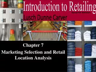 Chapter 7 Marketing Selection and Retail Location Analysis
