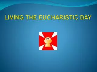 living the eucharistic day