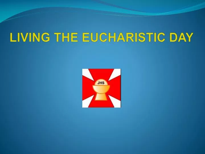 living the eucharistic day