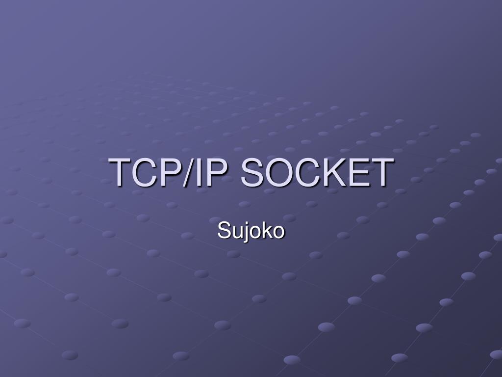 PPT - TCP/IP SOCKET PowerPoint Presentation, free download - ID:5645678