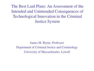 James M. Byrne, Professor Department of Criminal Justice and Criminology