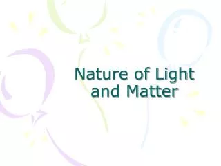 Nature of Light and Matter