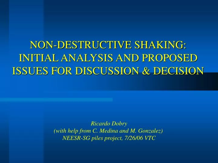 non destructive shaking initial analysis and proposed issues for discussion decision