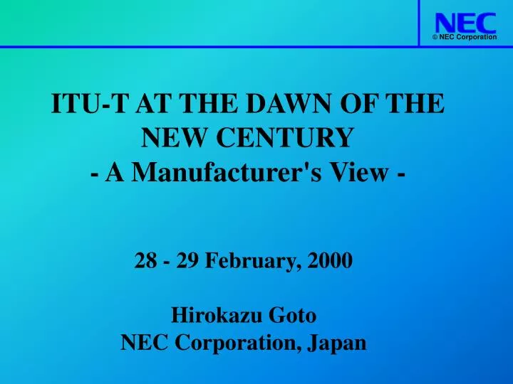 itu t at the dawn of the new century a manufacturer s view