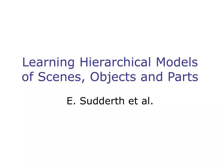 learning hierarchical models of scenes objects and parts