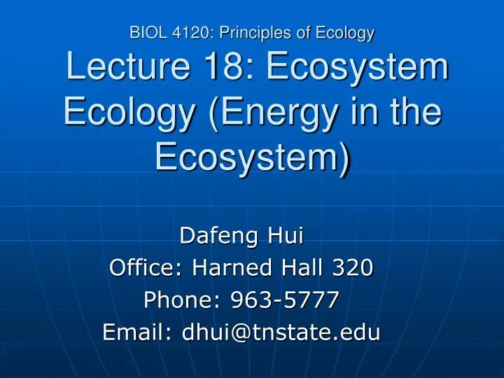 biol 4120 principles of ecology lecture 18 ecosystem ecology energy in the ecosystem