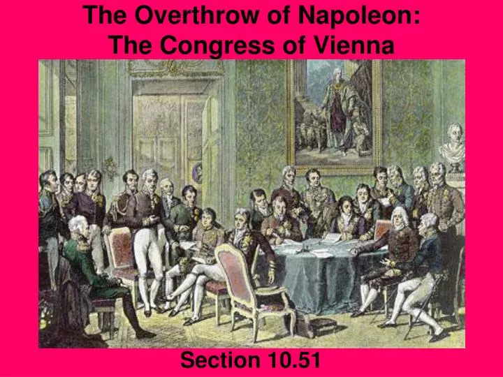 the overthrow of napoleon the congress of vienna