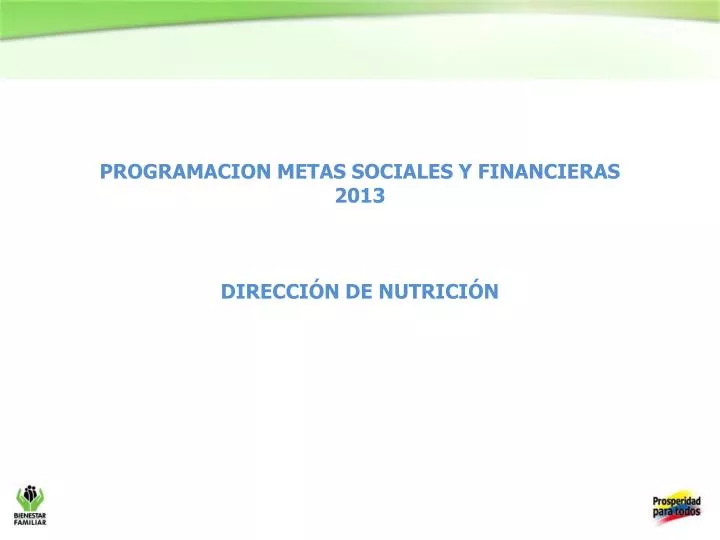 programacion metas sociales y financieras 2013 direcci n de nutrici n