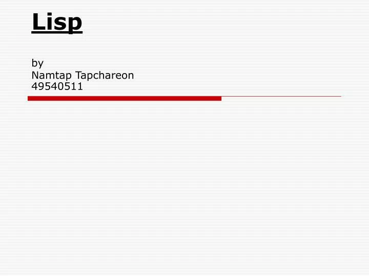 lisp by namtap tapchareon 49540511