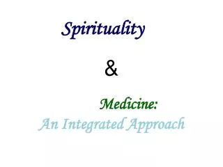 Spirituality &amp; Medicine: An Integrated Approach