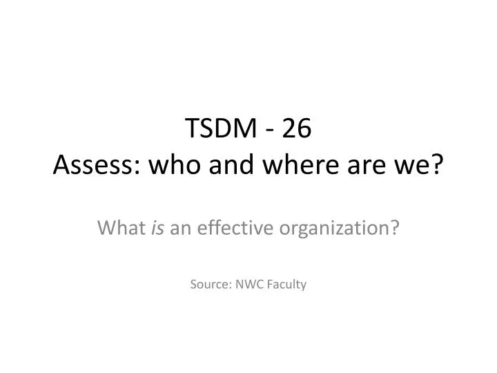 tsdm 26 assess who and where are we