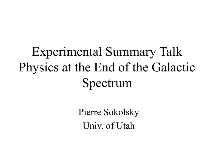 experimental summary talk physics at the end of the galactic spectrum