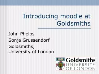 Introducing moodle at Goldsmiths