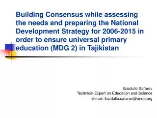 Ibaidullo Safarov Technical Expert on Education and Science E-mail: ibaidullo.safarov@undp