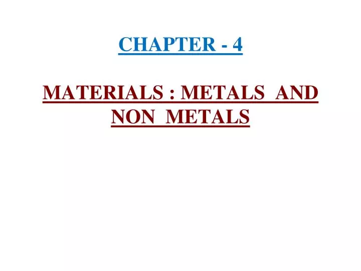 chapter 4 materials metals and non metals