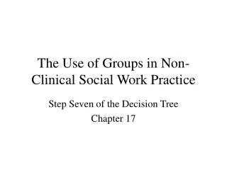 The Use of Groups in Non-Clinical Social Work Practice