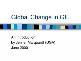 Global Change in GIL