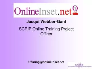 Jacqui Webber-Gant SCRIP Online Training Project Officer training@onlineinset