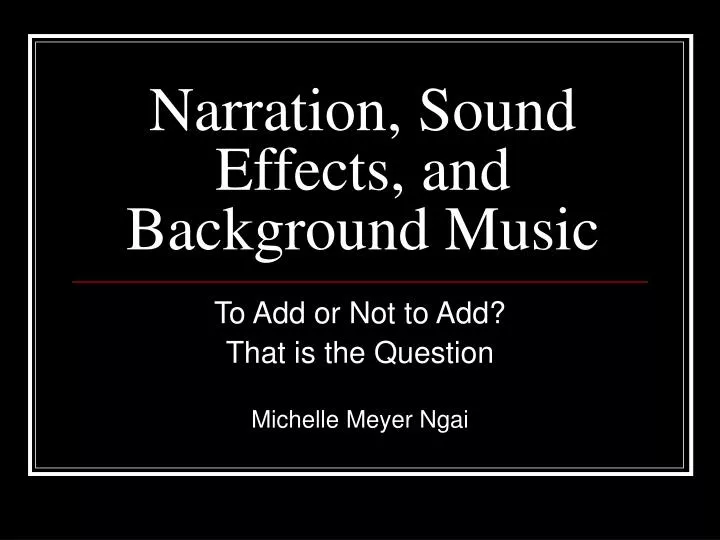 narration sound effects and background music