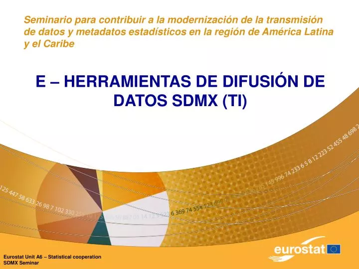 PPT - E – HERRAMIENTAS DE DIFUSIÓN DE DATOS SDMX (TI) PowerPoint