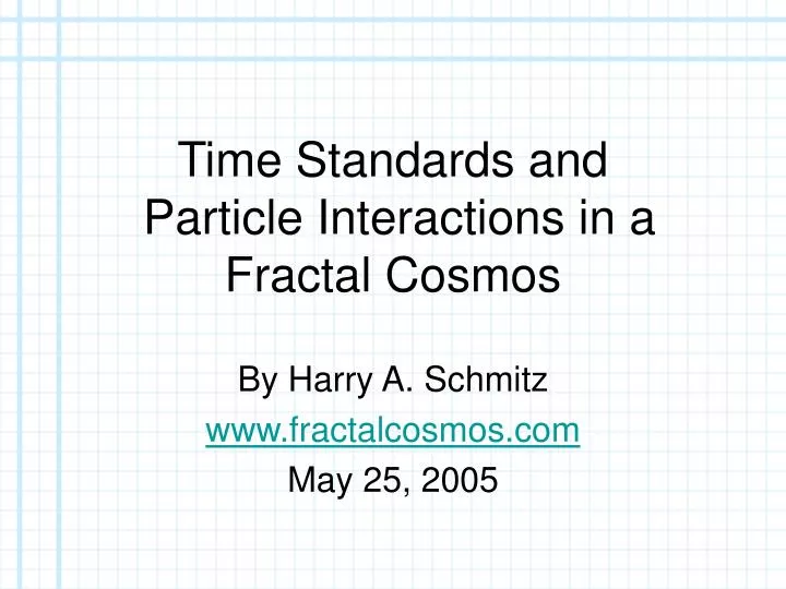 time standards and particle interactions in a fractal cosmos