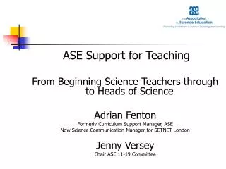 ASE Support for Teaching From Beginning Science Teachers through to Heads of Science