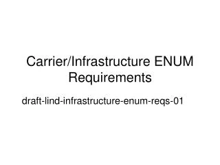 Carrier/Infrastructure ENUM Requirements