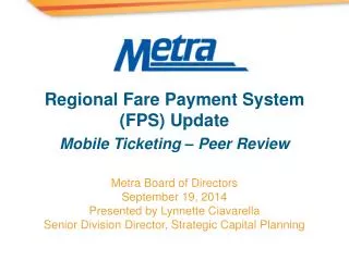 Metra Board of Directors September 19, 2014 Presented by Lynnette Ciavarella