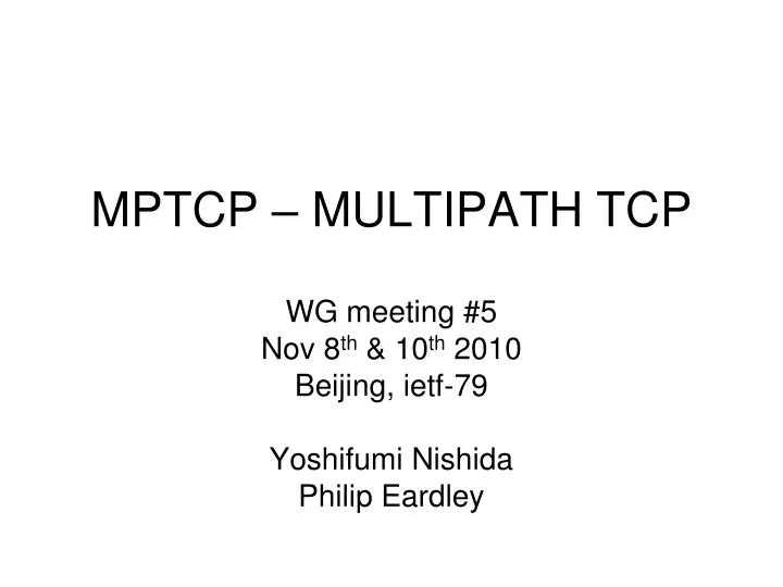 wg meeting 5 nov 8 th 10 th 2010 beijing ietf 79 yoshifumi nishida philip eardley