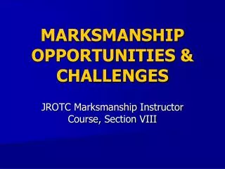 MARKSMANSHIP OPPORTUNITIES &amp; CHALLENGES