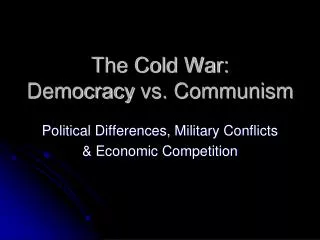 The Cold War: Democracy vs. Communism