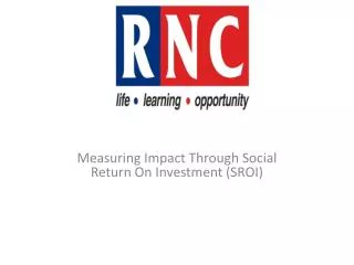 Measuring Impact T hrough Social Return On Investment (SROI )